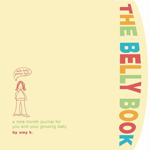 The Belly Book: a Nine-Month Journal for You and Your Growing Belly