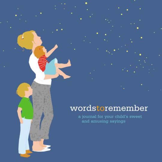 Words to Remember: a Journal for Your Child's Sweet & Amusing Sayings
